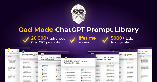 God Mode ChatGPT Prompt Library - 20,000+ advanced ChatGPT Prompts, Lifetime Access, 5000+ Tasks to Automate